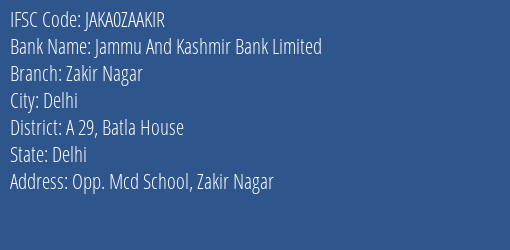 Jammu And Kashmir Bank Limited Zakir Nagar Branch, Branch Code ZAAKIR & IFSC Code JAKA0ZAAKIR