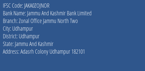 Jammu And Kashmir Bank Limited Zonal Office Jammu North Two Branch, Branch Code ZOJNOR & IFSC Code JAKA0ZOJNOR
