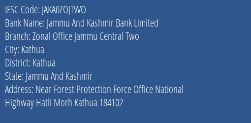 Jammu And Kashmir Bank Limited Zonal Office Jammu Central Two Branch, Branch Code ZOJTWO & IFSC Code JAKA0ZOJTWO