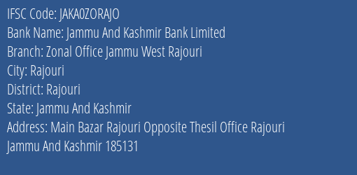 Jammu And Kashmir Bank Limited Zonal Office Jammu West Rajouri Branch, Branch Code ZORAJO & IFSC Code JAKA0ZORAJO