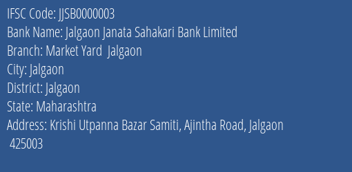 Jalgaon Janata Sahakari Bank Limited Market Yard Jalgaon Branch, Branch Code 000003 & IFSC Code JJSB0000003