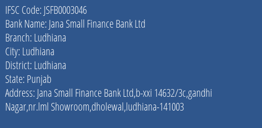 Jana Small Finance Bank Ltd Ludhiana Branch, Branch Code 003046 & IFSC Code JSFB0003046