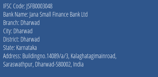 Jana Small Finance Bank Ltd Dharwad Branch, Branch Code 003048 & IFSC Code JSFB0003048