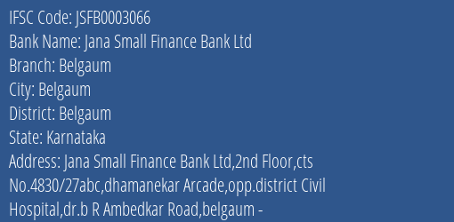 Jana Small Finance Bank Ltd Belgaum Branch, Branch Code 003066 & IFSC Code JSFB0003066