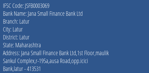 Jana Small Finance Bank Ltd Latur Branch, Branch Code 003069 & IFSC Code JSFB0003069