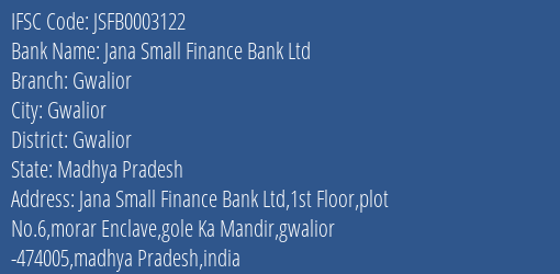 Jana Small Finance Bank Ltd Gwalior Branch, Branch Code 003122 & IFSC Code JSFB0003122