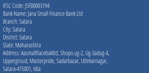 Jana Small Finance Bank Ltd Satara Branch, Branch Code 003194 & IFSC Code JSFB0003194