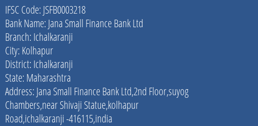 Jana Small Finance Bank Ltd Ichalkaranji Branch, Branch Code 003218 & IFSC Code JSFB0003218