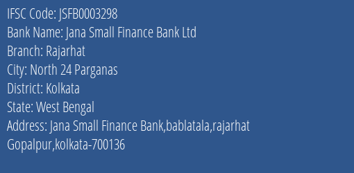 Jana Small Finance Bank Ltd Rajarhat Branch, Branch Code 003298 & IFSC Code JSFB0003298