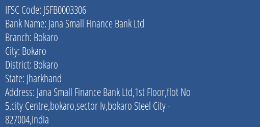 Jana Small Finance Bank Ltd Bokaro Branch, Branch Code 003306 & IFSC Code JSFB0003306