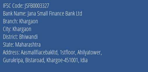 Jana Small Finance Bank Ltd Khargaon Branch, Branch Code 003327 & IFSC Code JSFB0003327