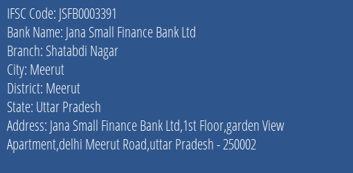 Jana Small Finance Bank Ltd Shatabdi Nagar Branch, Branch Code 003391 & IFSC Code JSFB0003391