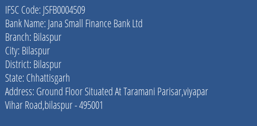 Jana Small Finance Bank Ltd Bilaspur Branch, Branch Code 004509 & IFSC Code JSFB0004509