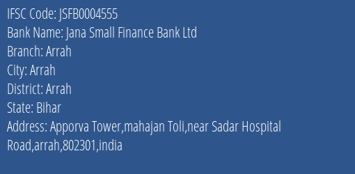 Jana Small Finance Bank Ltd Arrah Branch, Branch Code 004555 & IFSC Code JSFB0004555