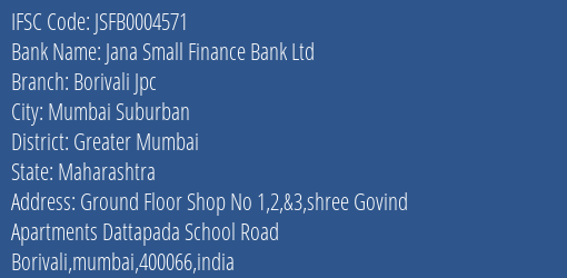 Jana Small Finance Bank Ltd Borivali Jpc Branch, Branch Code 004571 & IFSC Code JSFB0004571