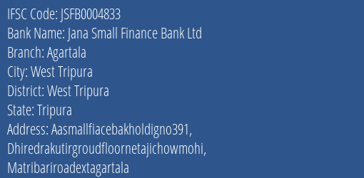 Jana Small Finance Bank Ltd Agartala Branch, Branch Code 004833 & IFSC Code JSFB0004833
