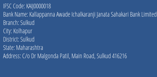 Kallappanna Awade Ichalkaranji Janata Sahakari Bank Limited Sulkud Branch, Branch Code 000018 & IFSC Code KAIJ0000018