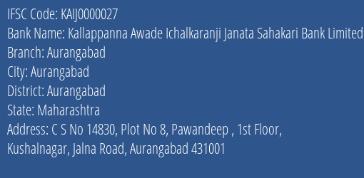 Kallappanna Awade Ichalkaranji Janata Sahakari Bank Limited Aurangabad Branch, Branch Code 000027 & IFSC Code KAIJ0000027