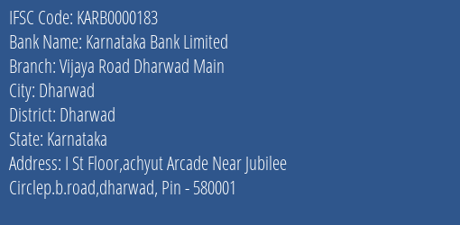 Karnataka Bank Limited Vijaya Road Dharwad Main Branch, Branch Code 000183 & IFSC Code KARB0000183