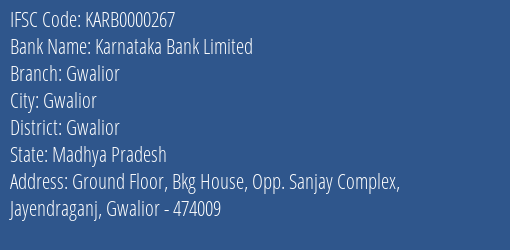 Karnataka Bank Limited Gwalior Branch, Branch Code 000267 & IFSC Code KARB0000267