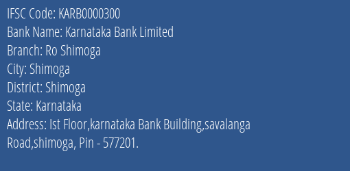 Karnataka Bank Limited Ro Shimoga Branch, Branch Code 000300 & IFSC Code KARB0000300
