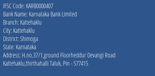 Karnataka Bank Limited Kattehaklu Branch, Branch Code 000407 & IFSC Code KARB0000407