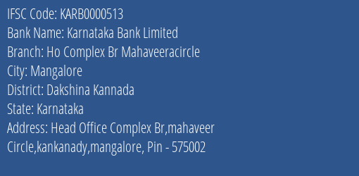 Karnataka Bank Ho Complex Br Mahaveeracircle Branch Dakshina Kannada IFSC Code KARB0000513
