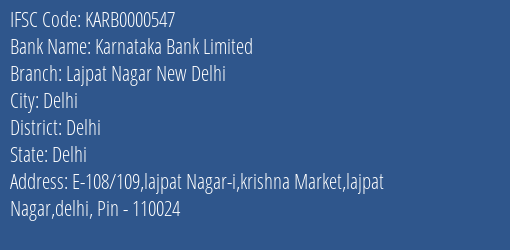 Karnataka Bank Lajpat Nagar New Delhi Branch Delhi IFSC Code KARB0000547