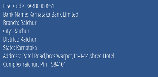 Karnataka Bank Raichur Branch Raichur IFSC Code KARB0000651