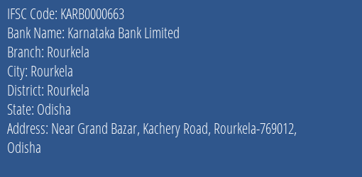 Karnataka Bank Limited Rourkela Branch, Branch Code 000663 & IFSC Code KARB0000663