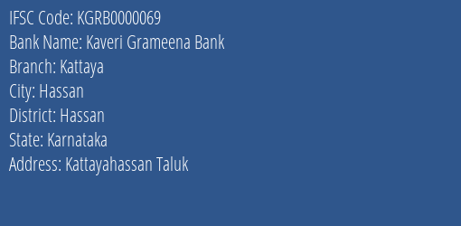 Kaveri Grameena Bank Kattaya Branch Hassan IFSC Code KGRB0000069
