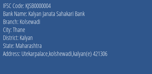 Kalyan Janata Sahakari Bank Kolsewadi Branch, Branch Code 000004 & IFSC Code KJSB0000004