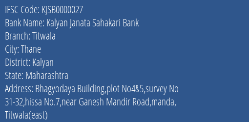 Kalyan Janata Sahakari Bank Titwala Branch, Branch Code 000027 & IFSC Code KJSB0000027