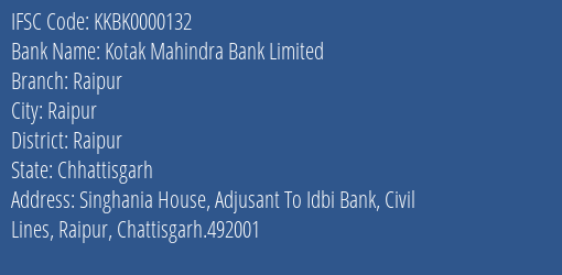 Kotak Mahindra Bank Limited Raipur Branch, Branch Code 000132 & IFSC Code KKBK0000132