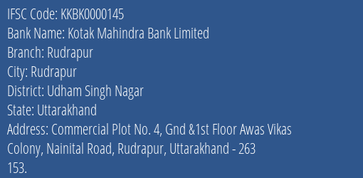 Kotak Mahindra Bank Limited Rudrapur Branch, Branch Code 000145 & IFSC Code KKBK0000145