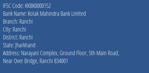 Kotak Mahindra Bank Limited Ranchi Branch, Branch Code 000152 & IFSC Code KKBK0000152