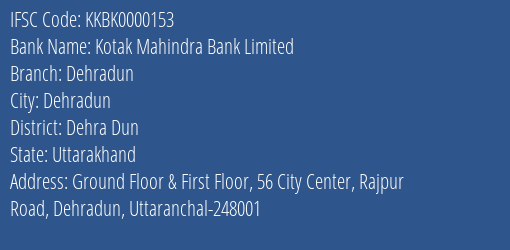 Kotak Mahindra Bank Limited Dehradun Branch, Branch Code 000153 & IFSC Code KKBK0000153