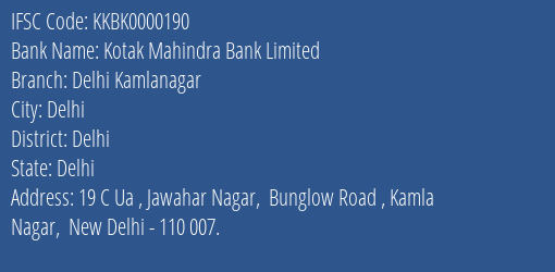 Kotak Mahindra Bank Limited Delhi Kamlanagar Branch, Branch Code 000190 & IFSC Code KKBK0000190