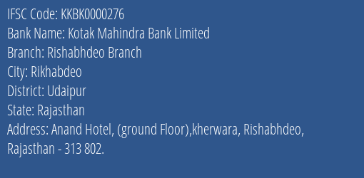 Kotak Mahindra Bank Limited Rishabhdeo Branch Branch, Branch Code 000276 & IFSC Code KKBK0000276