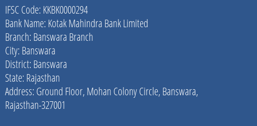 Kotak Mahindra Bank Banswara Branch Branch Banswara IFSC Code KKBK0000294