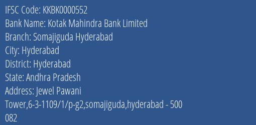 Kotak Mahindra Bank Limited Somajiguda Hyderabad Branch, Branch Code 000552 & IFSC Code KKBK0000552