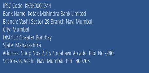 Kotak Mahindra Bank Vashi Sector 28 Branch Navi Mumbai Branch Greater Bombay IFSC Code KKBK0001244