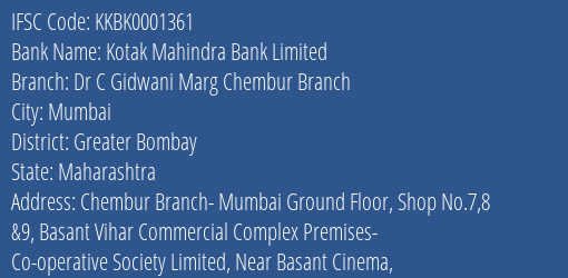 Kotak Mahindra Bank Dr C Gidwani Marg Chembur Branch Branch Greater Bombay IFSC Code KKBK0001361