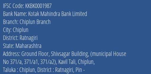 Kotak Mahindra Bank Limited Chiplun Branch Branch, Branch Code 001987 & IFSC Code KKBK0001987