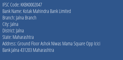 Kotak Mahindra Bank Limited Jalna Branch Branch, Branch Code 002047 & IFSC Code KKBK0002047