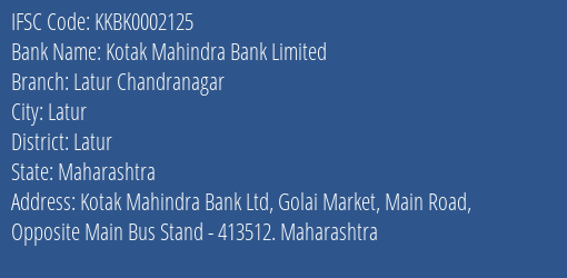 Kotak Mahindra Bank Limited Latur Chandranagar Branch, Branch Code 002125 & IFSC Code KKBK0002125