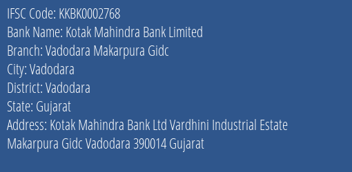 Kotak Mahindra Bank Vadodara Makarpura Gidc Branch Vadodara IFSC Code KKBK0002768