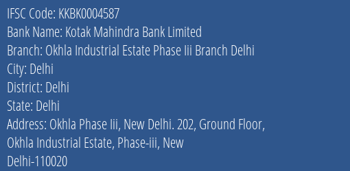 Kotak Mahindra Bank Okhla Industrial Estate Phase Iii Branch Delhi Branch Delhi IFSC Code KKBK0004587