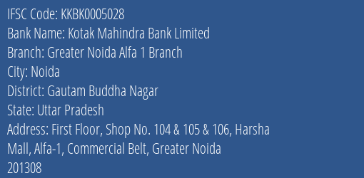 Kotak Mahindra Bank Limited Greater Noida Alfa 1 Branch Branch, Branch Code 005028 & IFSC Code KKBK0005028