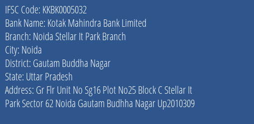 Kotak Mahindra Bank Limited Noida Stellar It Park Branch Branch, Branch Code 005032 & IFSC Code KKBK0005032